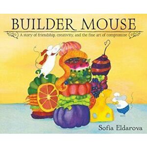 Builder Mouse, Hardcover - Sofia Eldarova imagine