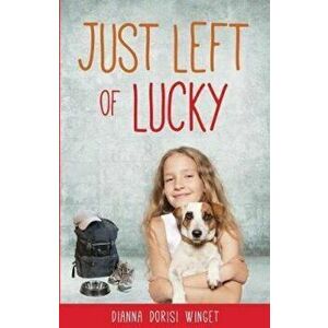 Just Left of Lucky, Paperback - Dianna Dorisi Winget imagine