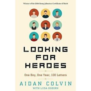 Looking for Heroes: One Boy, One Year, 100 Letters 2nd Edition, Paperback - Aidan A. Colvin imagine