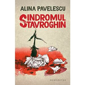 Sindromul Stavroghin - Alina Pavelescu imagine
