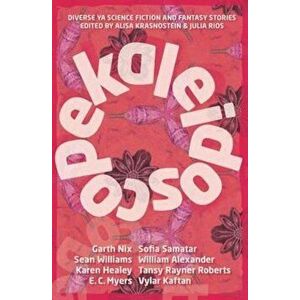 Kaleidoscope: Diverse YA Science Fiction and Fantasy Stories, Paperback - Alisa Krasnostein imagine