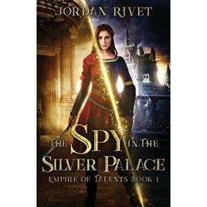 The Spy in the Silver Palace, Paperback - Jordan Rivet imagine