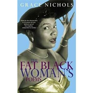 The Fat Black Woman's Poems, Paperback - Grace Nichols imagine