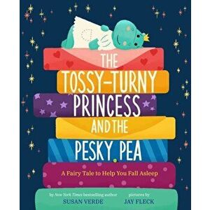 Tossy-Turny Princess and the Pesky Pea: A Fairy Tale to Help You Fall Asleep, Hardback - Susan Verde imagine