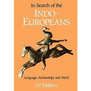 In Search of the Indo-Europeans, Paperback - J. P. Mallory imagine