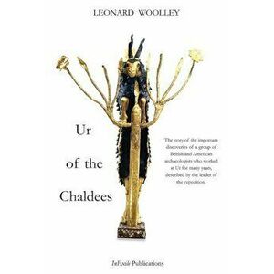 Ur of the Chaldees, Paperback - Sir Leonard Woolley imagine