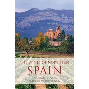 The Wines of Northern Spain: From Galicia to the Pyrenees and Rioja to the Basque Country, Paperback - Sarah Jane Evans imagine