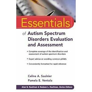 Essentials of Autism Spectrum Disorders Evaluation and Assessment, Paperback - Celine A. Saulnier imagine