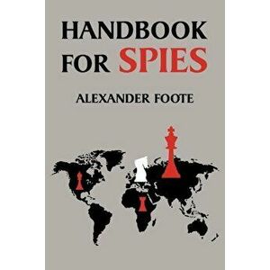 Handbook for Spies (WWII Classic), Paperback - Alexander Foote imagine