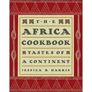 The Africa Cookbook: Tastes of a Continent, Paperback - Jessica B. Harris imagine
