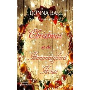 Christmas at the Hummingbird House, Paperback - Donna Ball imagine