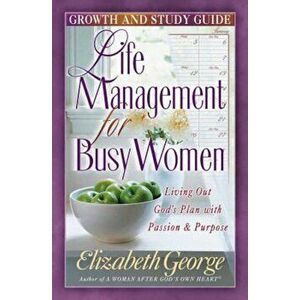 Life Management for Busy Woman: Growth and Study Guide, Paperback - Elizabeth George imagine