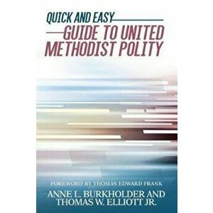 Quick and Easy Guide to United Methodist Polity, Paperback - Anne L. Burkholder imagine