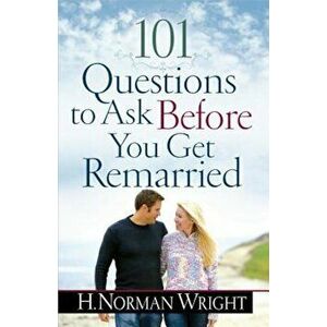 101 Questions to Ask Before You Get Remarried, Paperback - Norman Wright imagine
