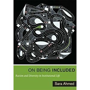 On Being Included: Racism and Diversity in Institutional Life, Paperback - Sara Ahmed imagine