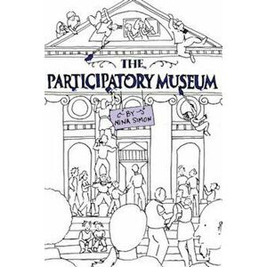 The Participatory Museum, Paperback - Nina Simon imagine
