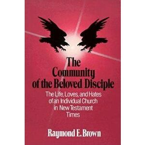 The Community of the Beloved Disciple, Paperback - Raymond Edward Brown imagine