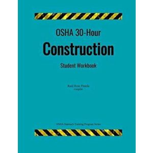 OSHA 30-Hour Construction; Student Workbook, Paperback - Raul Ross Pineda imagine