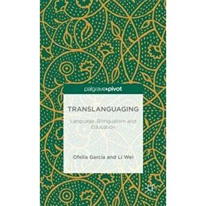 Translanguaging: Language, Bilingualism and Education, Hardcover - O. Garcia imagine