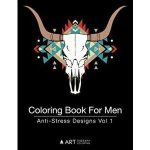 Coloring Book for Men: Anti-Stress Designs Vol 1, Paperback - Art Therapy Coloring imagine