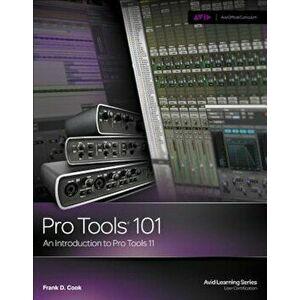 Pro Tools 101: An Introduction to Pro Tools 11 'With DVD', Paperback - Frank D. Cook imagine