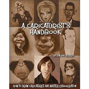 A Caricaturist's Handbook: How to Draw Caricatures and Master Exaggeration, Paperback - Jim Van Der Keyl imagine