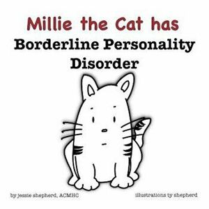 Mille the Cat Has Borderline Personality Disorder, Paperback - Jessie Shepherd imagine