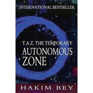 T.A.Z.: The Temporary Autonomous Zone, Paperback - Hakim Bey imagine