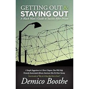 Getting Out & Staying Out: A Black Man's Guide to Success After Prison, Paperback (2nd Ed.) - Demico Boothe imagine