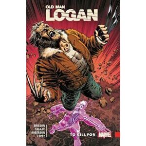 Wolverine: Old Man Logan Vol. 8: To Kill for, Paperback - Ed Brisson imagine