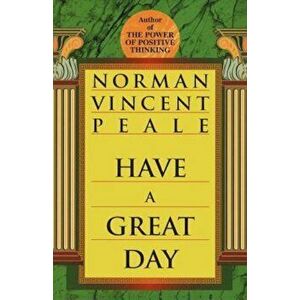 Have a Great Day, Paperback - Norman Vincent Peale imagine