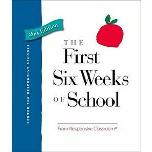 The First Six Weeks of School, Paperback (2nd Ed.) - Responsive Classroom imagine