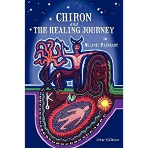 Chiron and the Healing Journey, Paperback (3rd Ed.) - Melanie Reinhart imagine