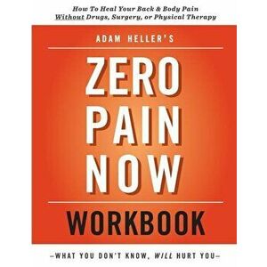 Adam Heller's Zero Pain Now Workbook, Paperback - Adam Heller imagine