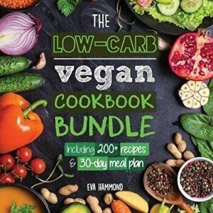 The Low Carb Vegan Cookbook Bundle: Including 30-Day Ketogenic Meal Plan (200+ Recipes: Breads, Fat Bombs & Cheeses), Paperback - Eva Hammond imagine