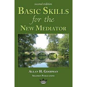 Basic Skills for the New Mediator, Second Edition, Paperback (2nd Ed.) - Allan H. Goodman imagine