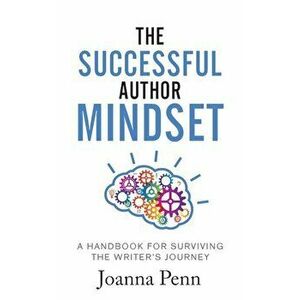 The Successful Author Mindset: A Handbook for Surviving the Writer's Journey, Paperback - Joanna Penn imagine