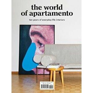The World of Apartamento: Ten Years of Everyday Life Interiors, Hardcover - Omar Sosa imagine