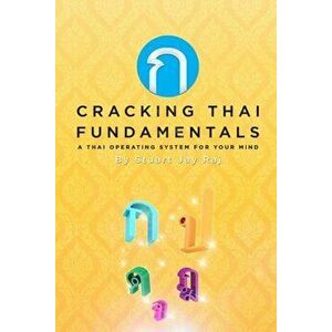 Cracking Thai Fundamentals: A Thai Operating System for Your Mind, Paperback - Stuart Jay Raj imagine