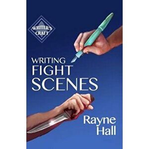 Writing Fight Scenes, Paperback - Rayne Hall imagine