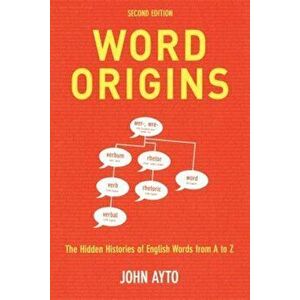 Word Origins: The Hidden Histories of English Words from A to Z, Paperback (2nd Ed.) - John Ayto imagine