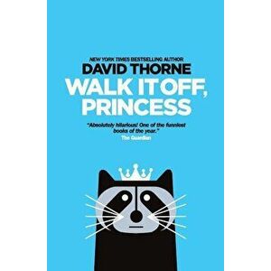 Walk It Off, Princess, Paperback - David Thorne imagine