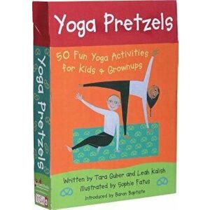 Yoga Pretzels: 50 Fun Yoga Activities for Kids & Grownups - Tara Lynda Guber imagine