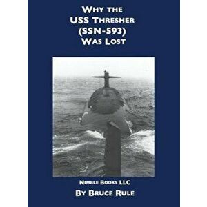 Why the USS Thresher (Ssn 593) Was Lost, Hardcover - Bruce Rule imagine