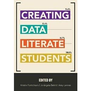 Creating Data Literate Students, Paperback - Kristin Fontichiaro imagine