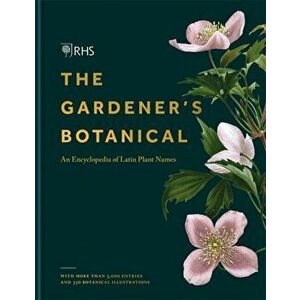 RHS Gardener's Botanical. An Encyclopedia of Latin Plant Names, Hardback - Dr Ross Bayton imagine