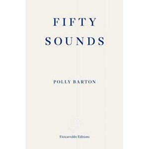Fifty Sounds, Paperback - Polly Barton imagine