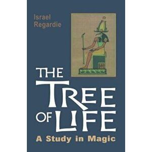 Tree of Life: A Study in Magic, Paperback (2nd Ed.) - Dr Israel Regardie imagine