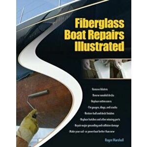 Fiberglass Boat Repairs Illustrated, Paperback - Roger Marshall imagine