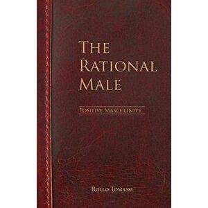 The Rational Male - Positive Masculinity: Positive Masculinity, Paperback - Rollo Tomassi imagine